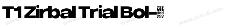 T1 Zirbal Trial Bol字体转换 T1 Zirbal Trial Bol字体转换
